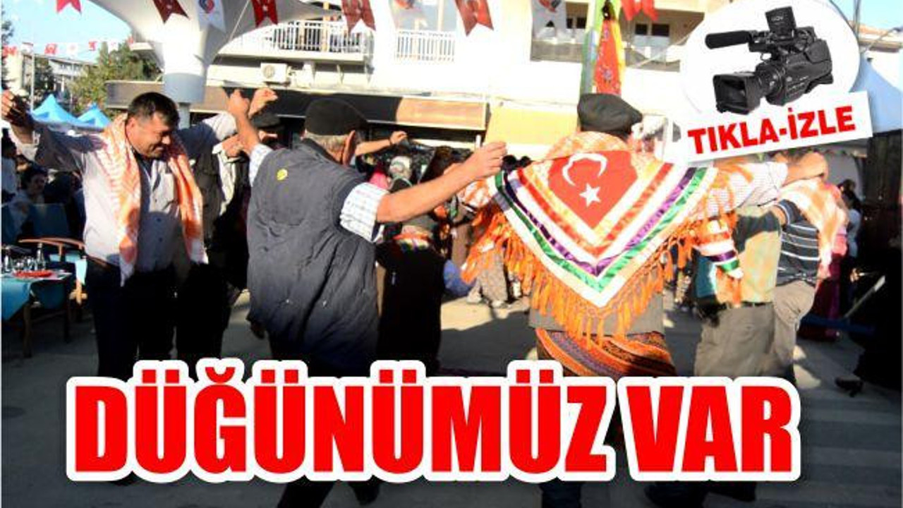 DÜĞÜNÜMÜZ VAR