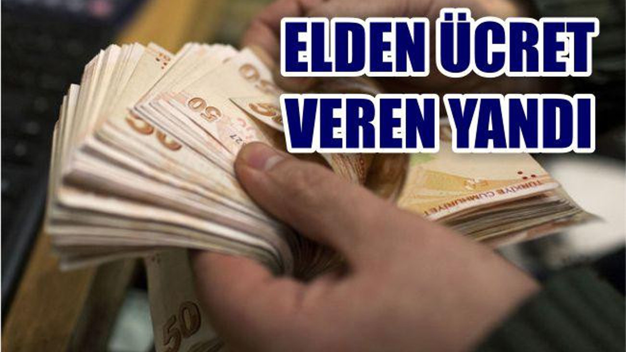 ELDEN ÜCRET VEREN YANDI