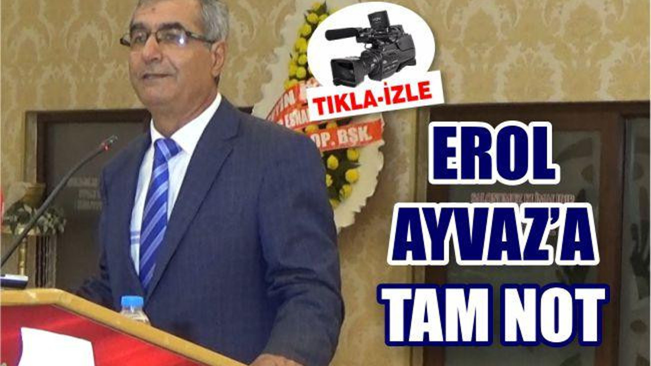 EROL AYVAZ’A TAM NOT