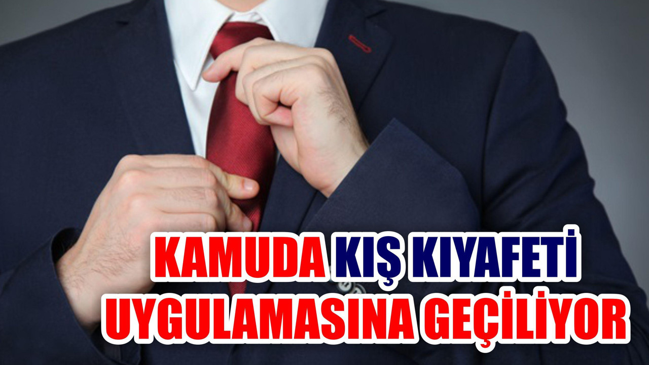 Kamuda Kış Kıyafeti Uygulamasına Geçilecek