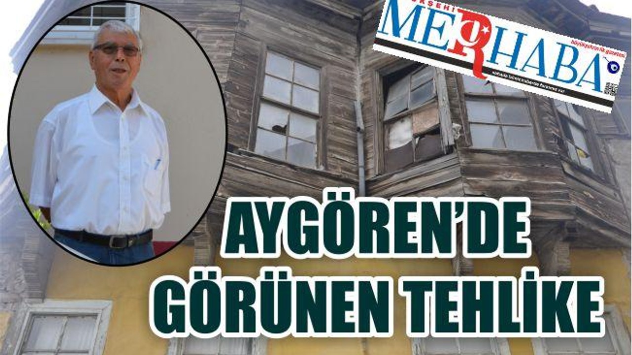 AYGÖREN’DE GÖRÜNEN TEHLİKE