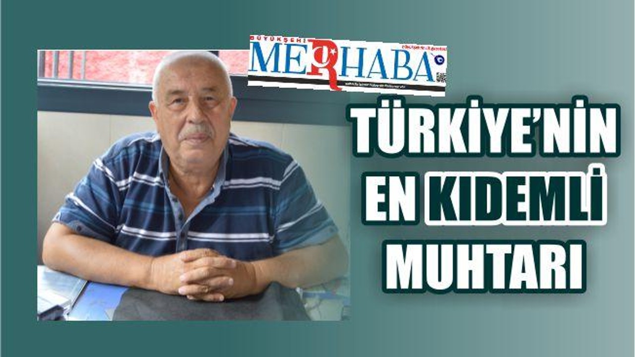 Türkiye’nin En Kıdemli Muhtarı