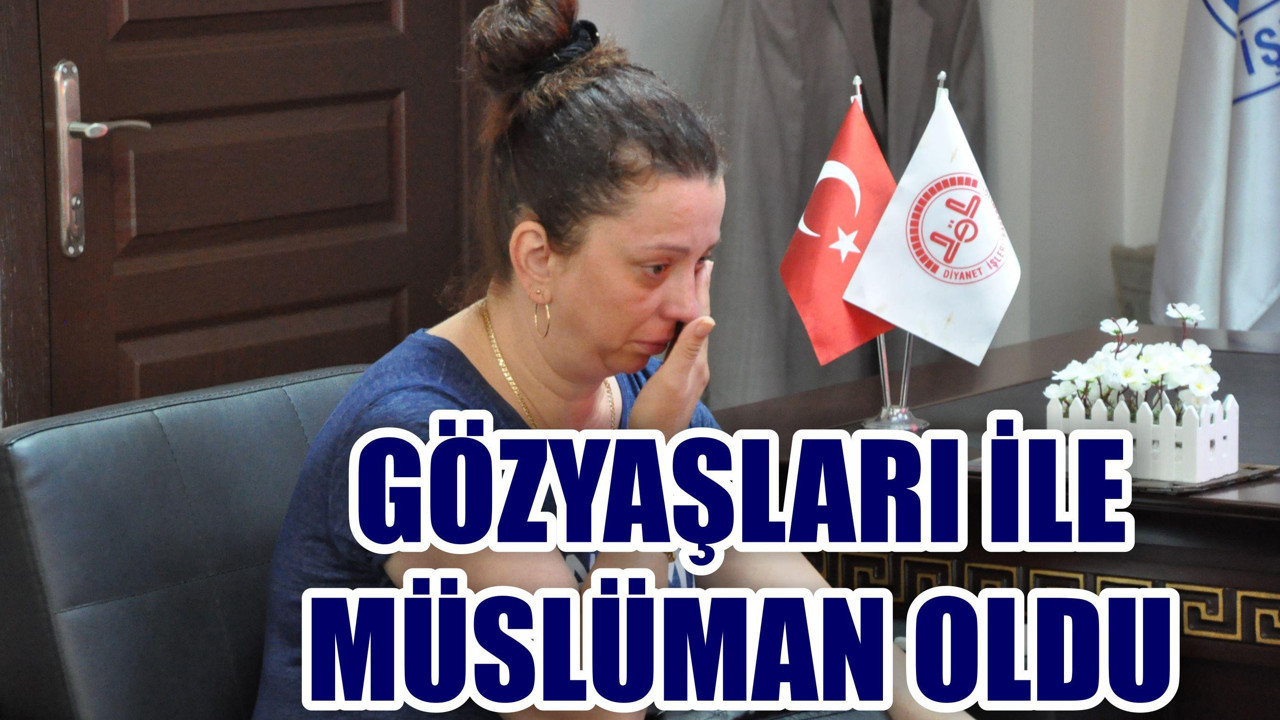 Gözyaşları İle Müslüman Oldu