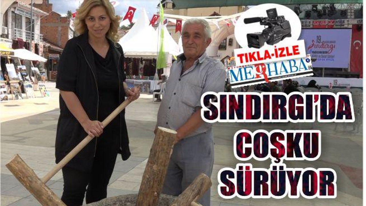 SINDIRGI'DA COŞKU SÜRÜYOR