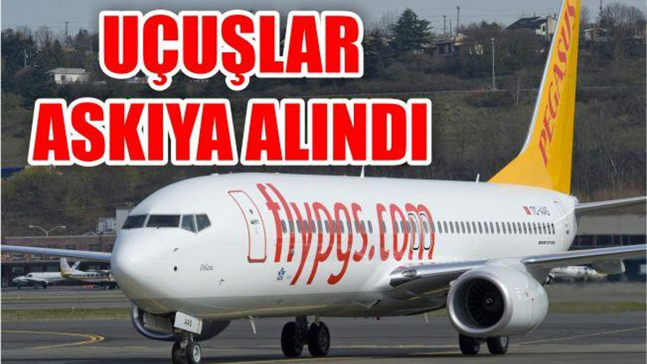 UÇUŞLAR ASKIYA ALINDI