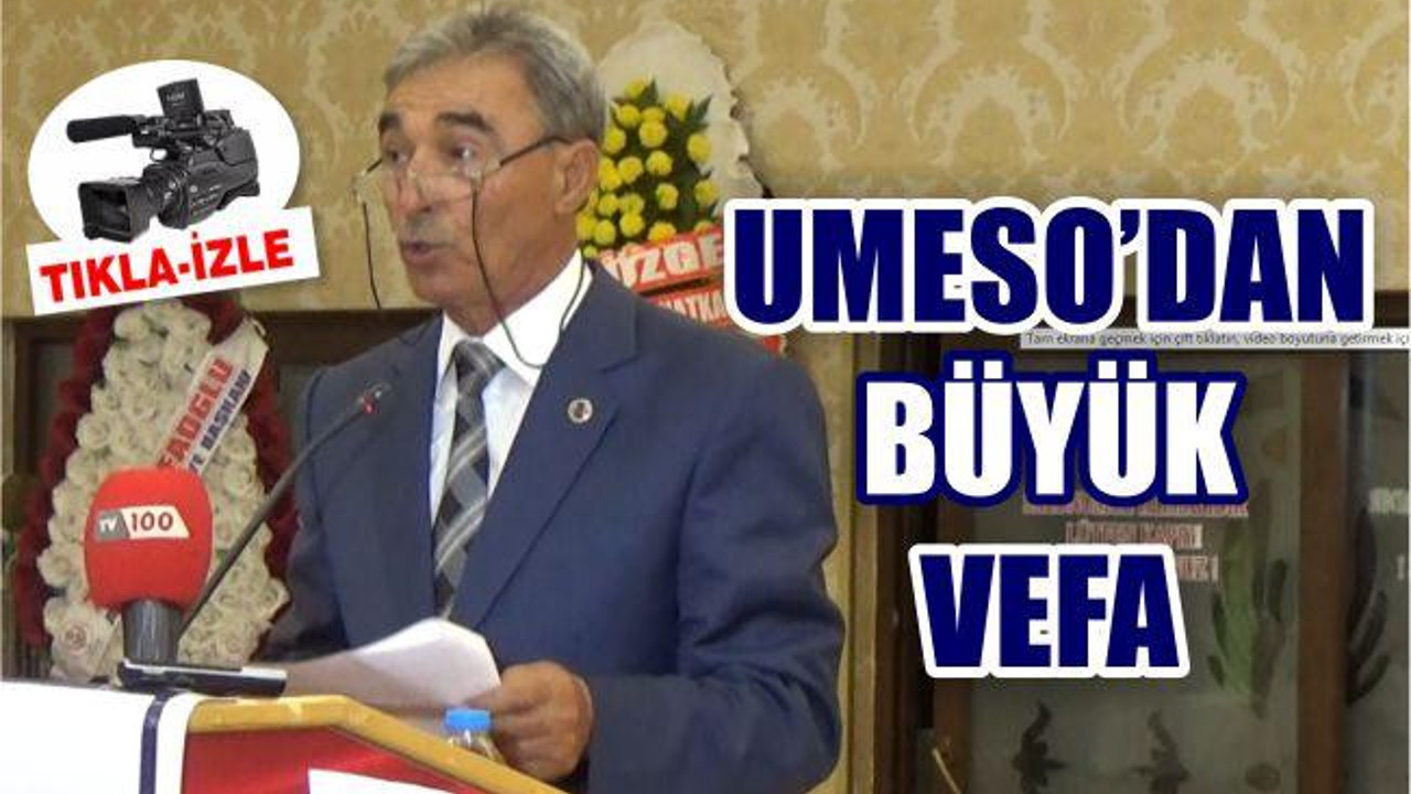 UMESO’DAN BÜYÜK VEFA