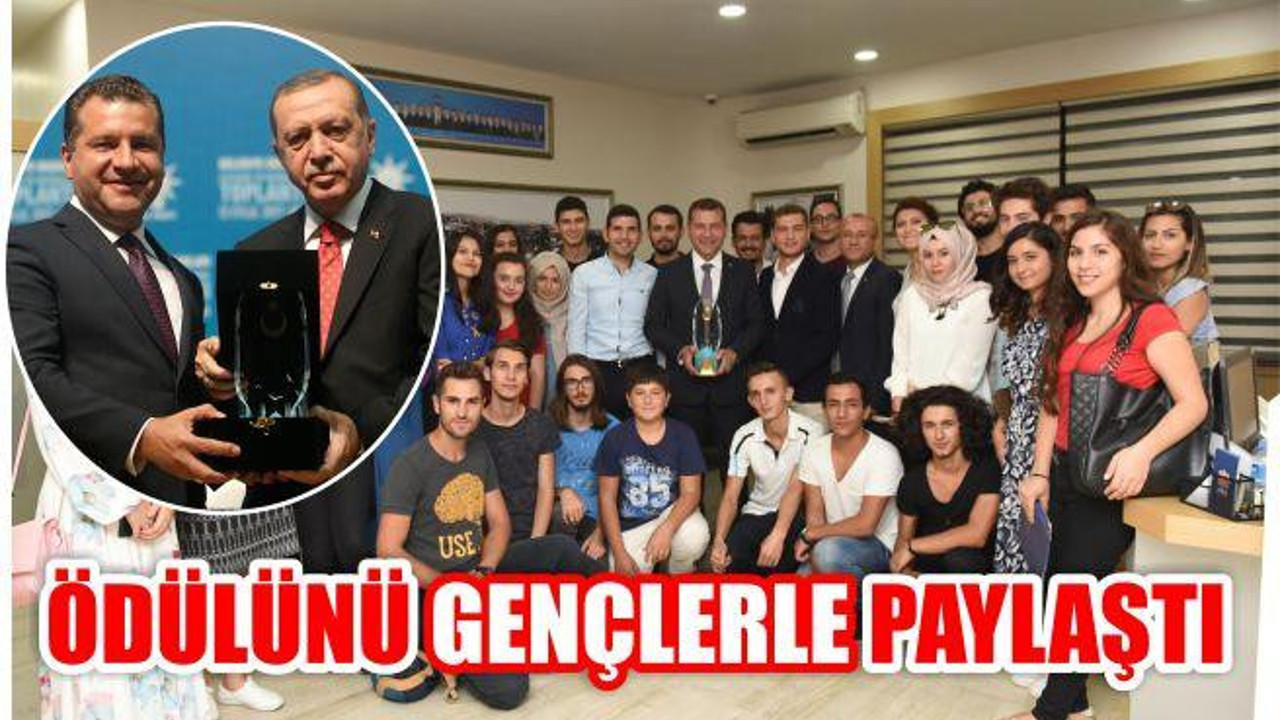 CUMHURBAŞKANI'NDAN ÖDÜL ALDI ÖDÜLÜ GENÇLERLE PAYLAŞTI