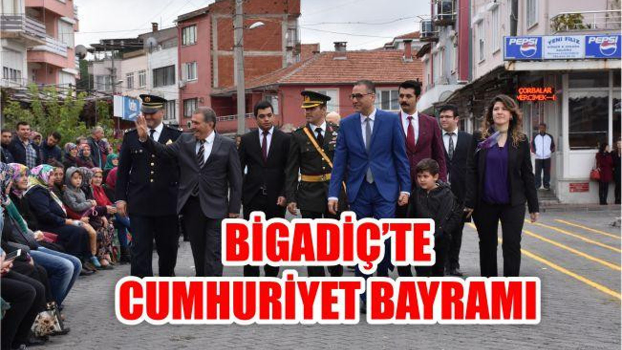 BİGADİÇ’TE CUMHURİYET COŞKUSU