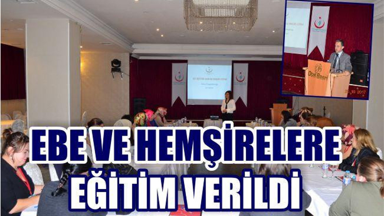 Ebe ve Hemşirelere Eğitim Verildi