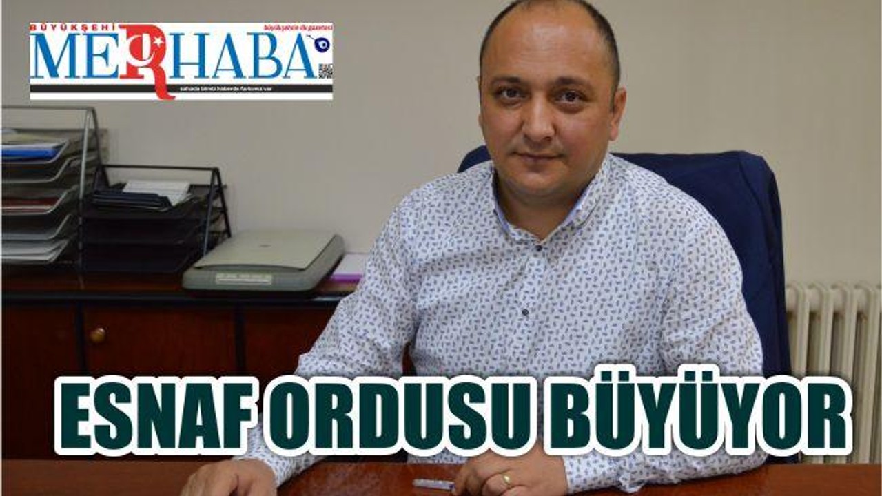 ESNAF ORDUSU BÜYÜYOR