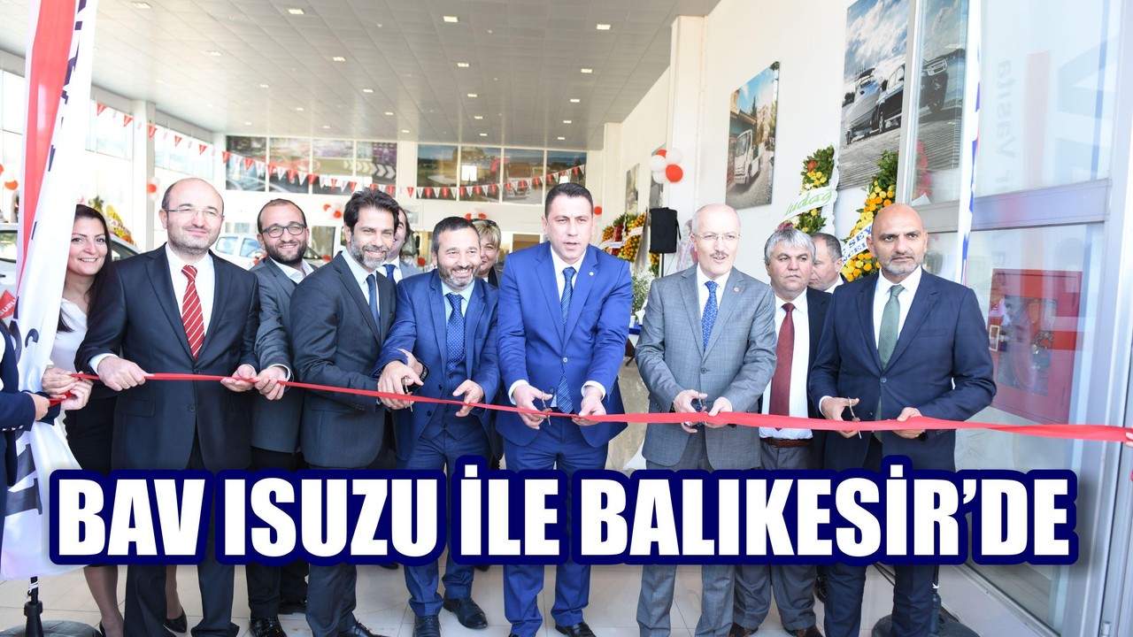 BAV ISUZU İLE BALIKESİR’DE