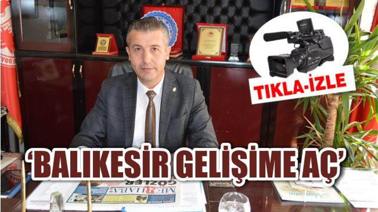 “BALIKESİR, GELİŞİME AÇ”