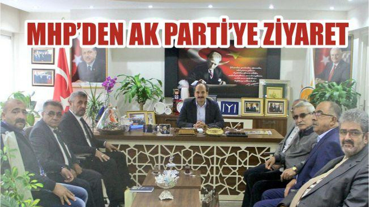 MHP’DEN AK PARTİYE ZİYARET