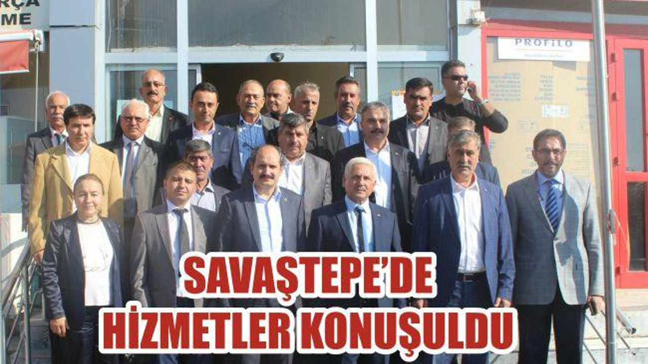 SAVAŞTEPE’DE HİZMETLER KONUŞULDU