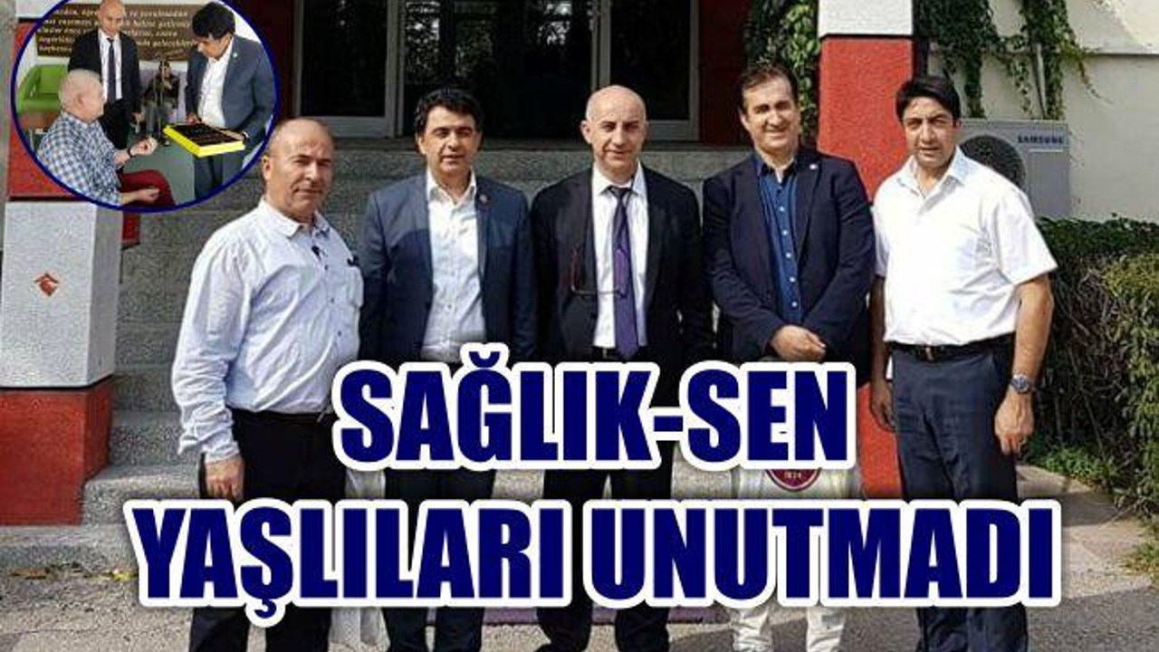 SAĞLIK-SEN YAŞLILARI UNUTMADI