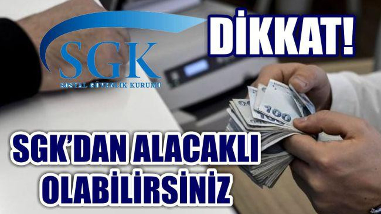 Dikkat! SGK’dan Alacaklı Olabilirsiniz