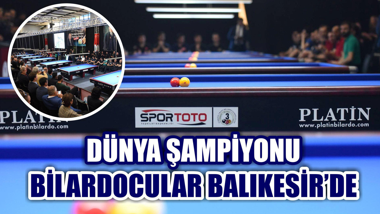 Dünya Şampiyonu Bilardocular Balıkesir'de