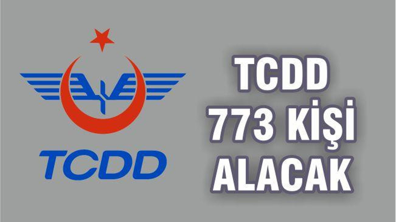 TCDD 773 KİŞİ ALACAK