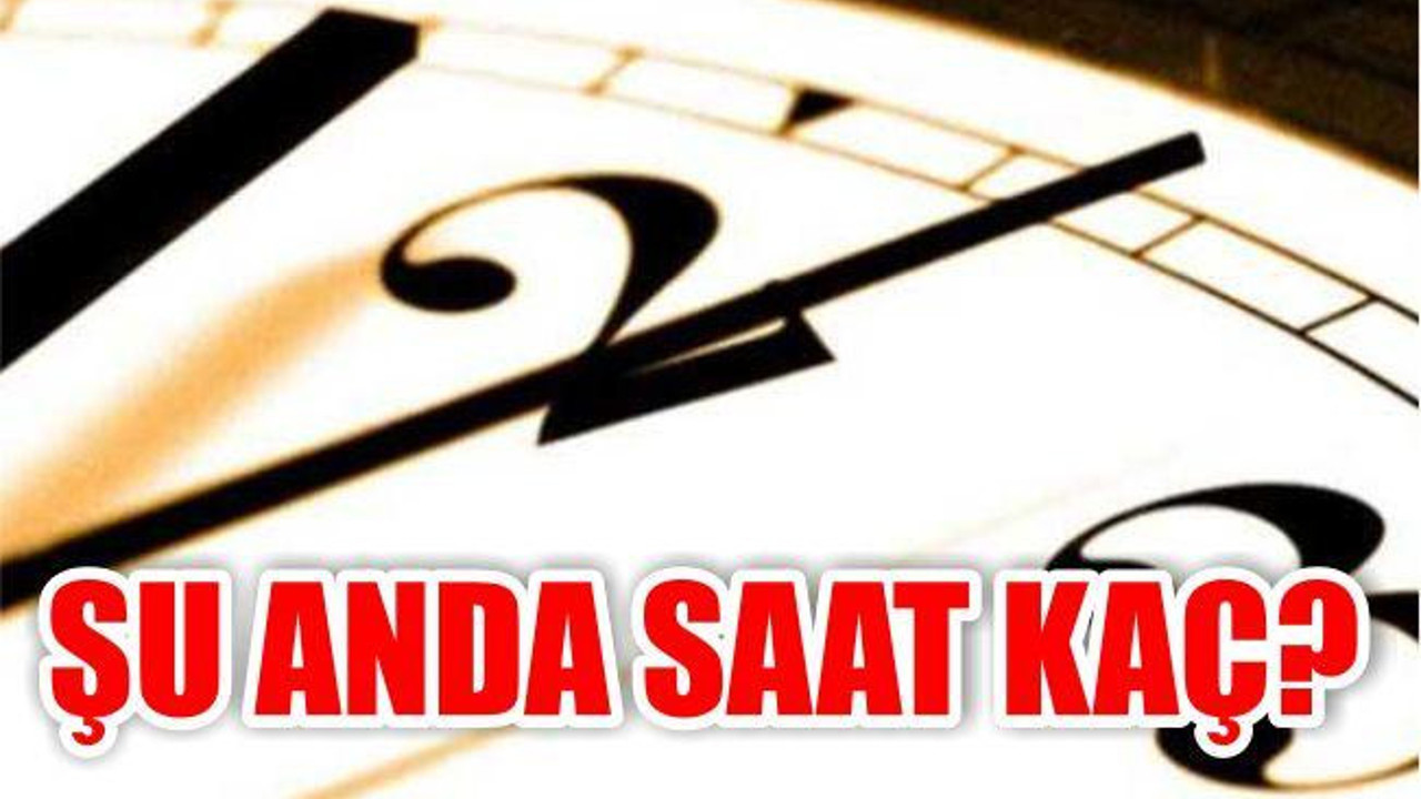 Türkiye’de saat kaç?