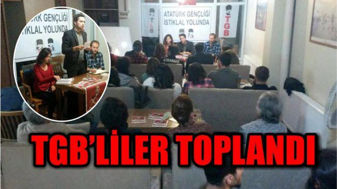 TGB’liler Toplandı