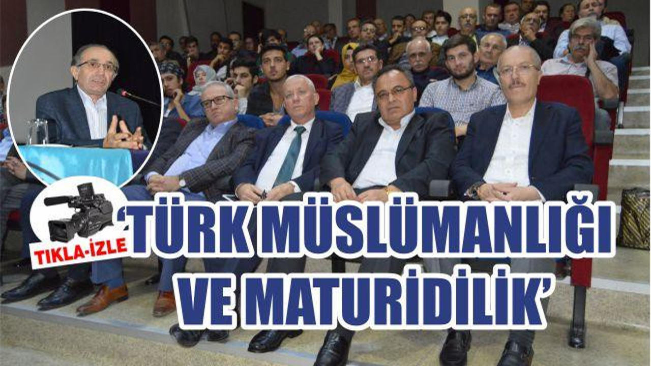 “Türk Müslümanlığı ve Maturidilik” Anlatıldı