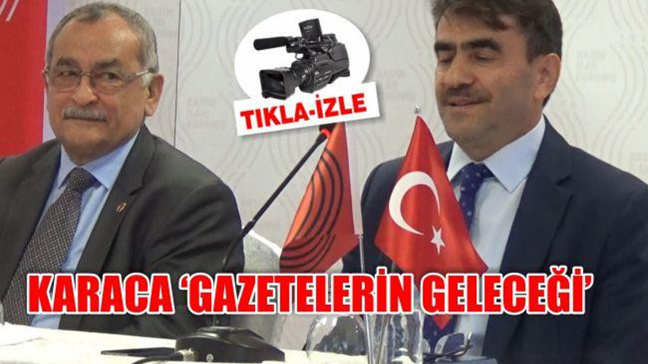 KARACA ‘GAZETELERİN GELECEĞİ’