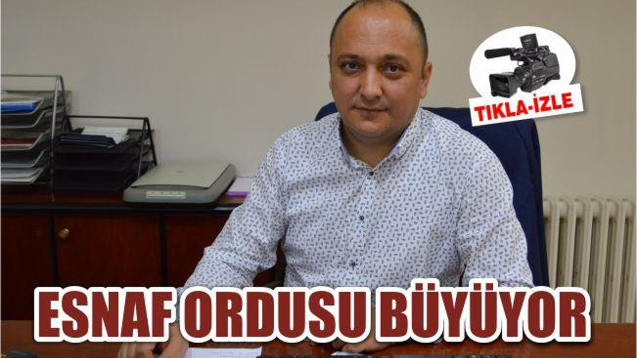 ESNAF ORDUSU BÜYÜYOR