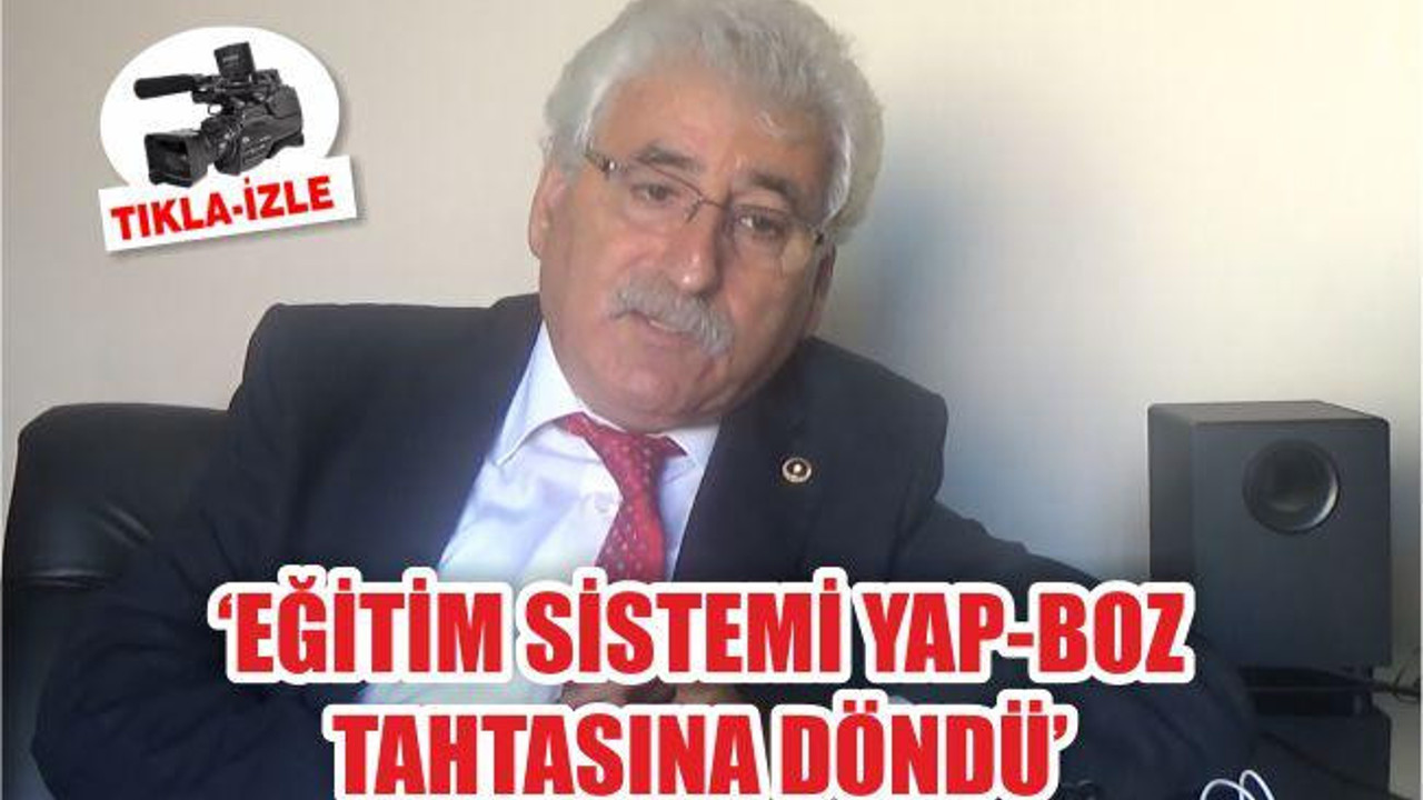 TÜM ‘EĞİTİM SİSTEMİ YAPBOZ TAHTASI OLDU’