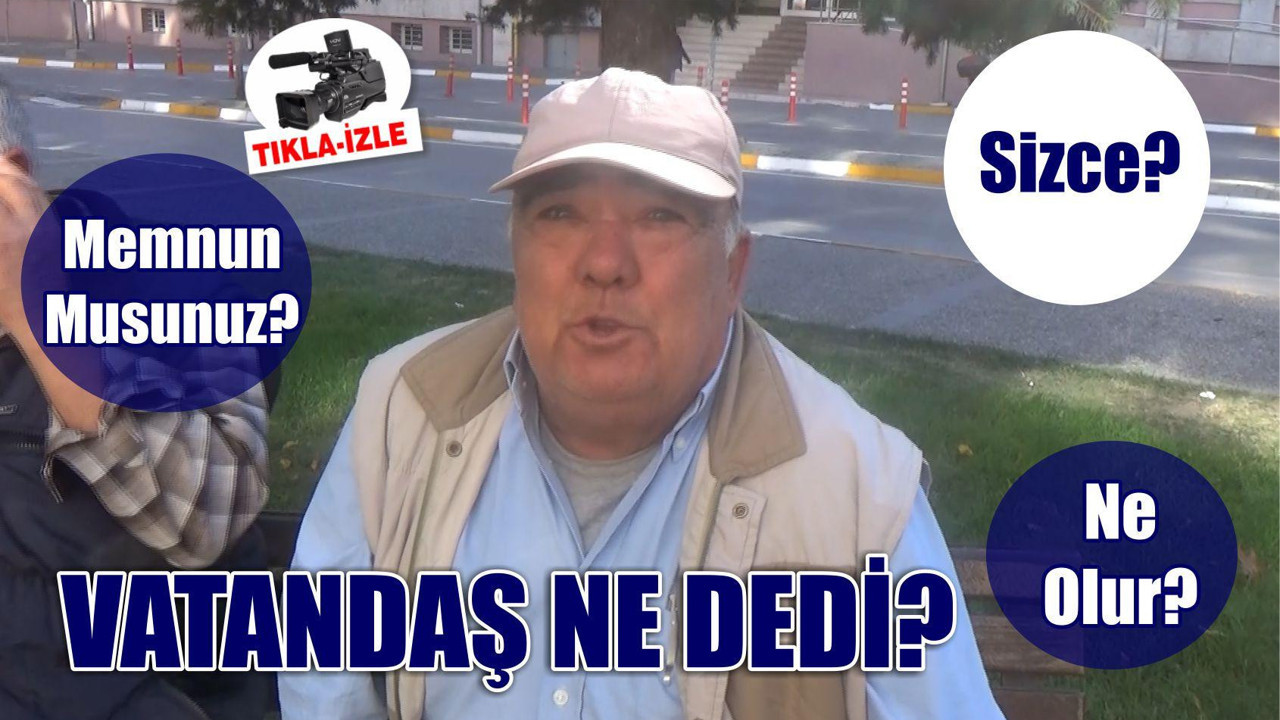 VATANDAŞ NE DEDİ?