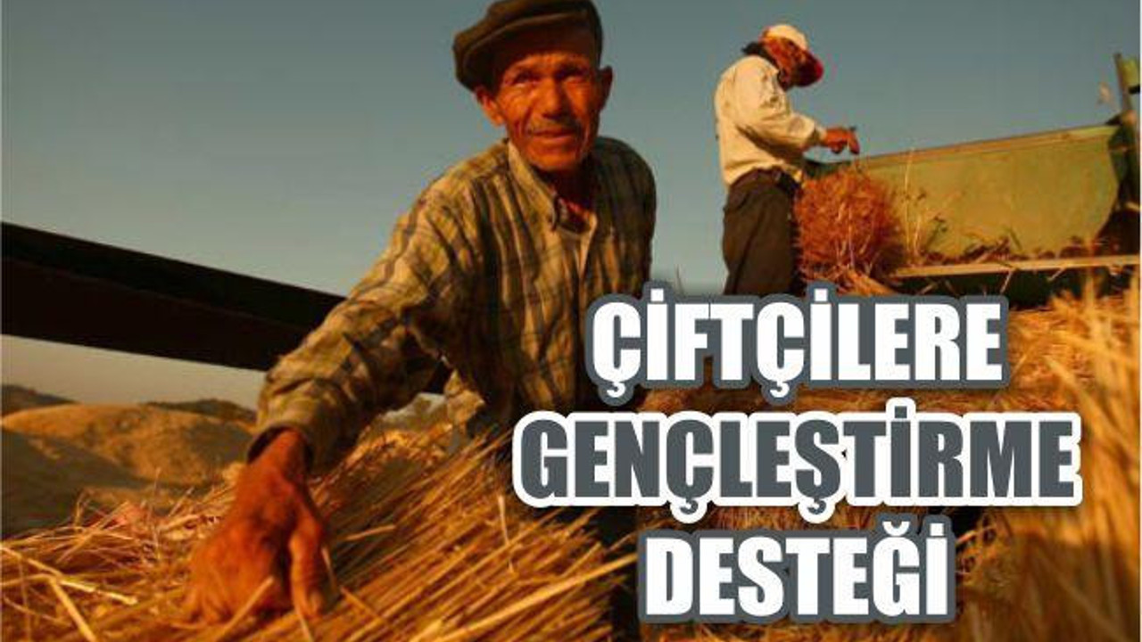 Çiftçilere Gençleştirme Desteği