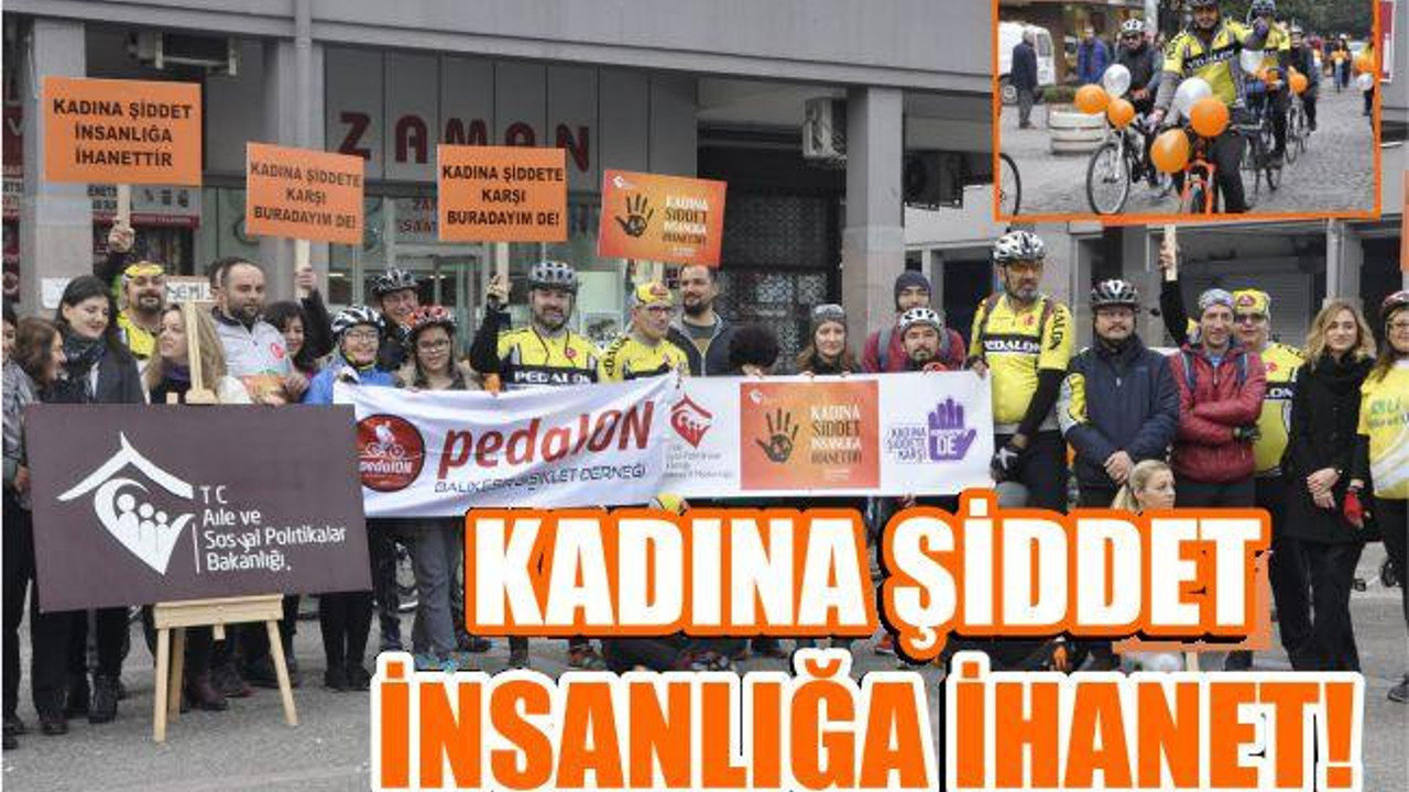 ‘KADINA ŞİDDET İNSANLIĞA İHANETTİR’