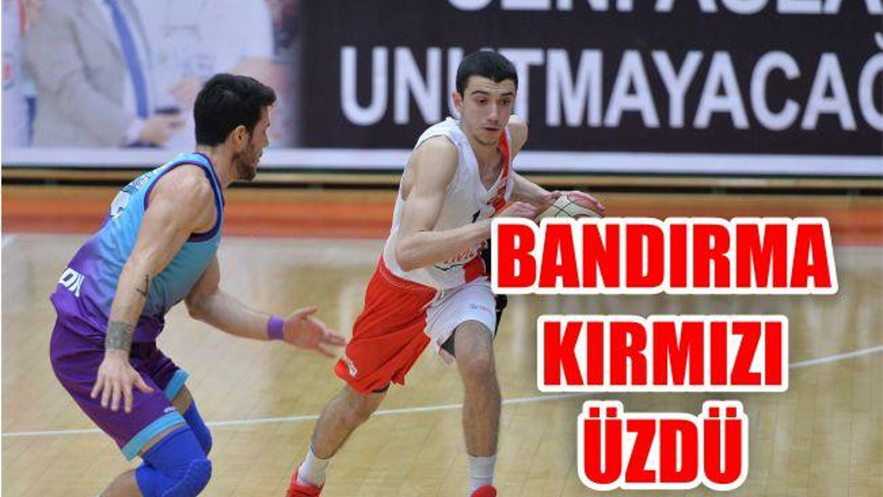 Bandırma Kırmızı- Afyon Belediyespor'a 74-92 kaybetti