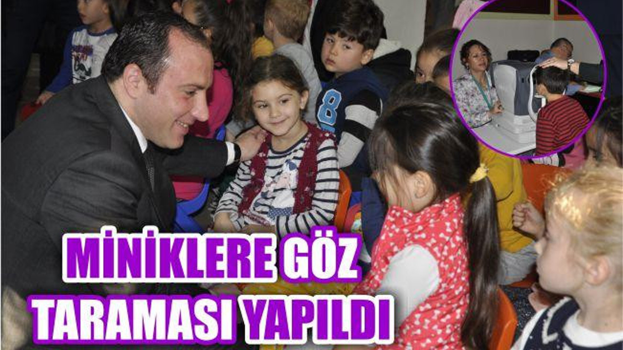 MİNİKLERE GÖZ TARAMASI YAPILDI