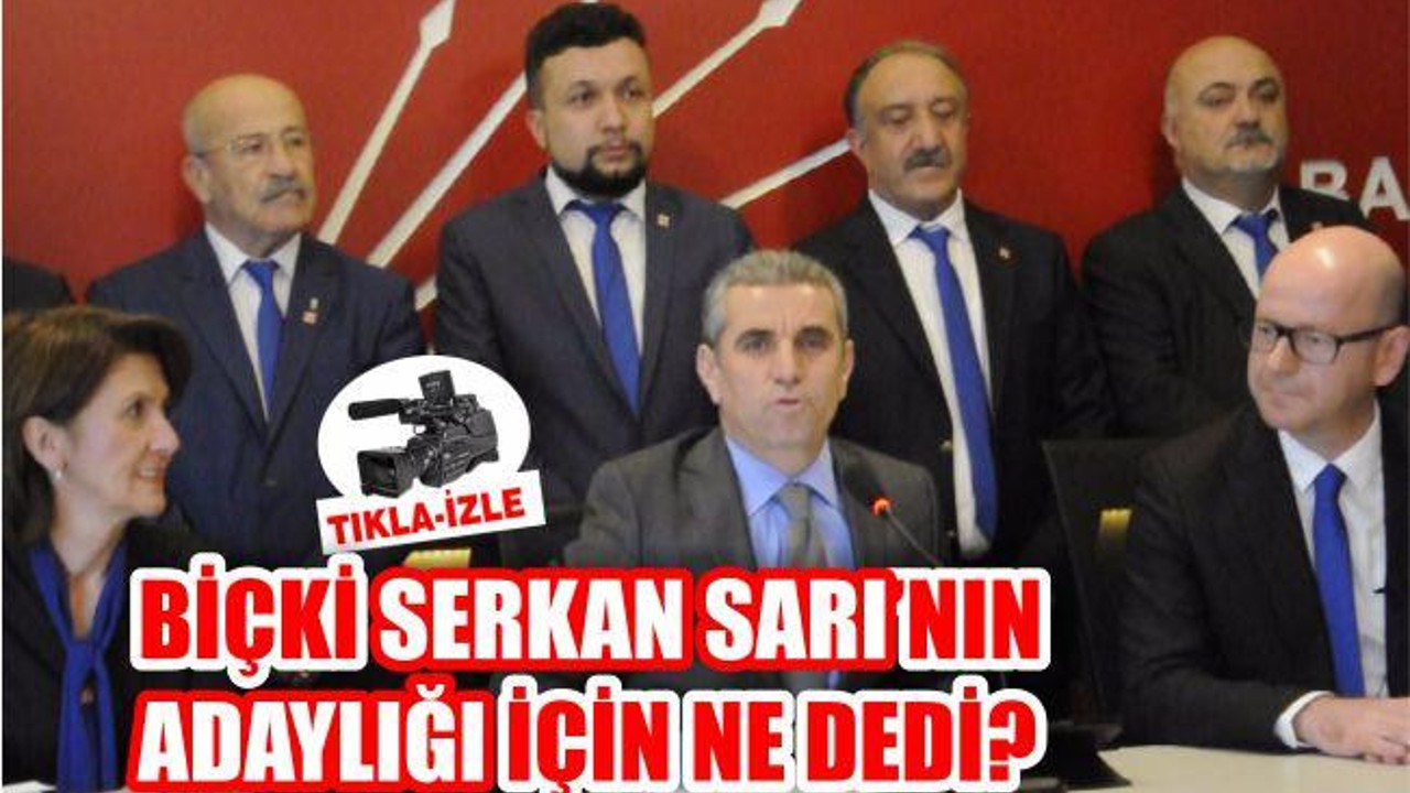BAŞKAN BİÇKİ SERKAN SARI'NIN ADAYLIĞI İLE İLGİLİ KONUŞTU