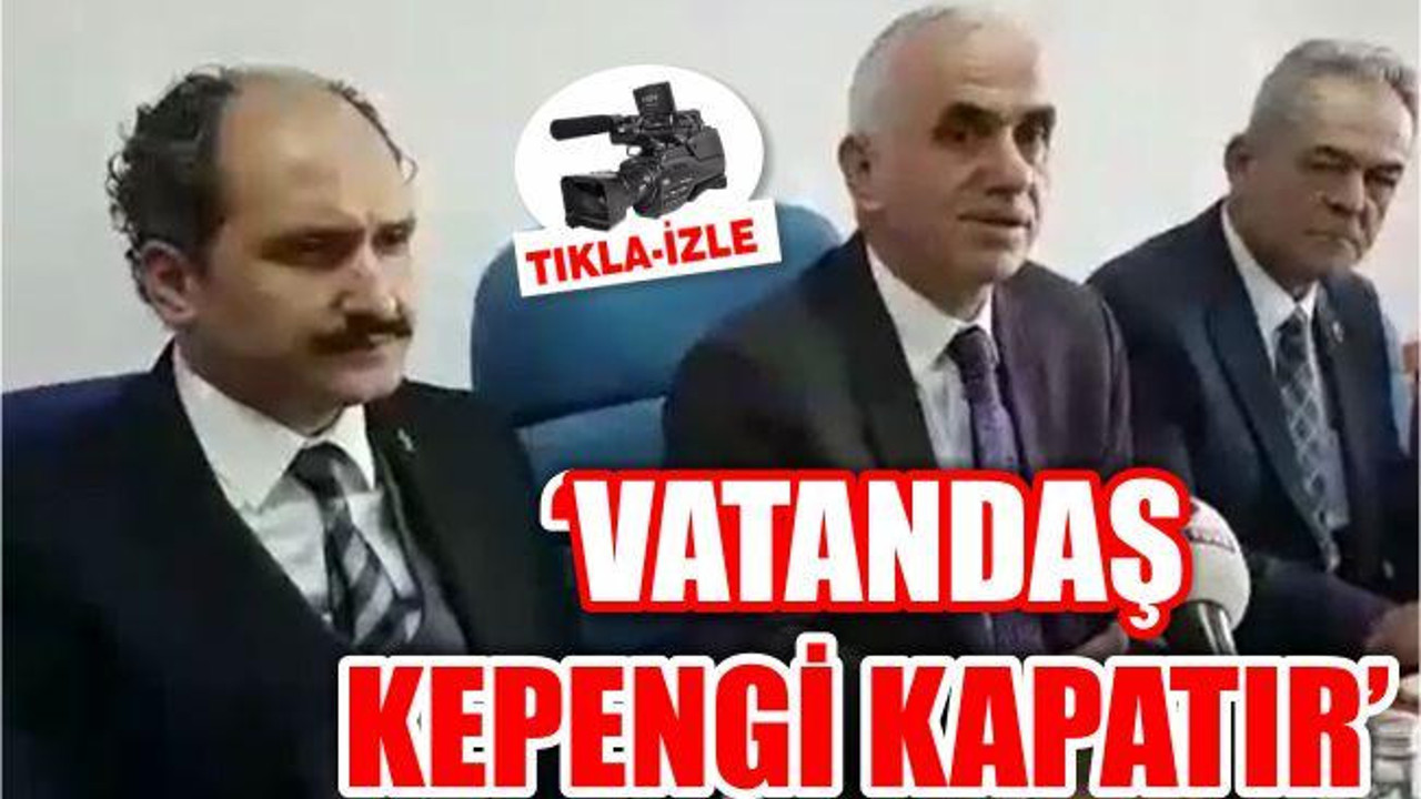 'BİZ DENETLEMEZSEK VATANDAŞ DENETLEYİP KEPENGİ KAPATIR'