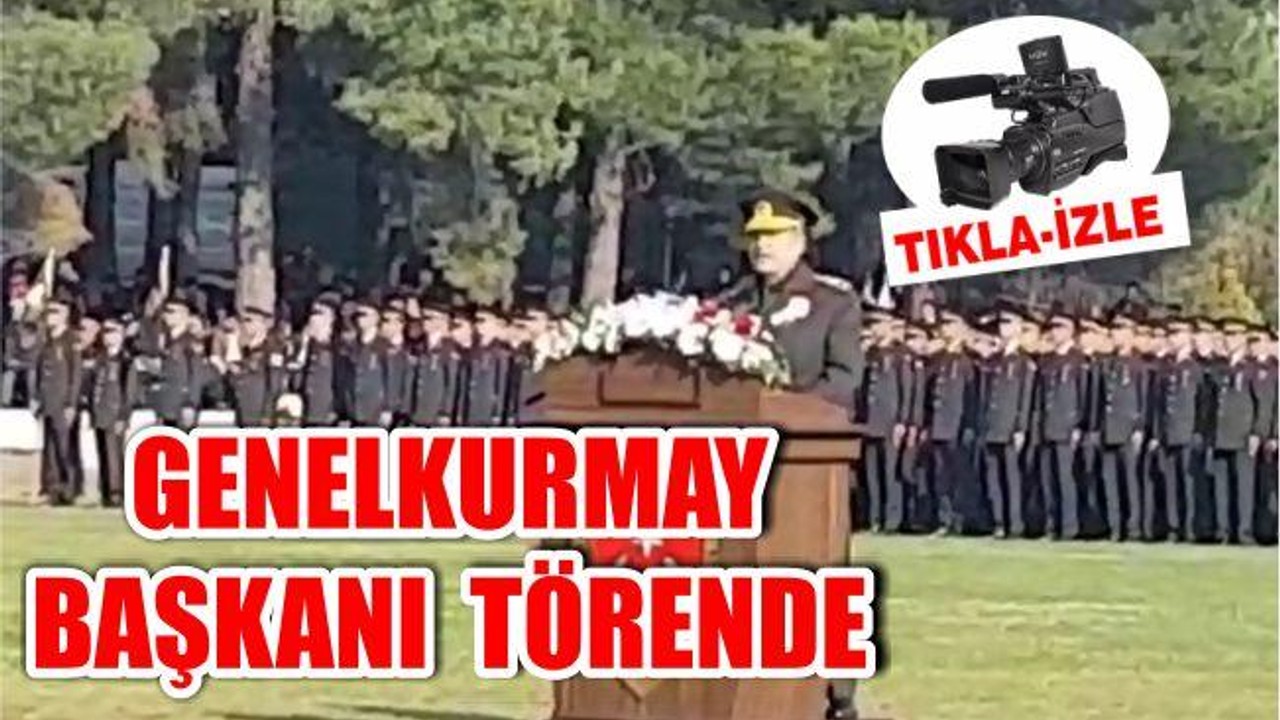 GENELKURMAY BAŞKANI BAKIN NE DEDİ?