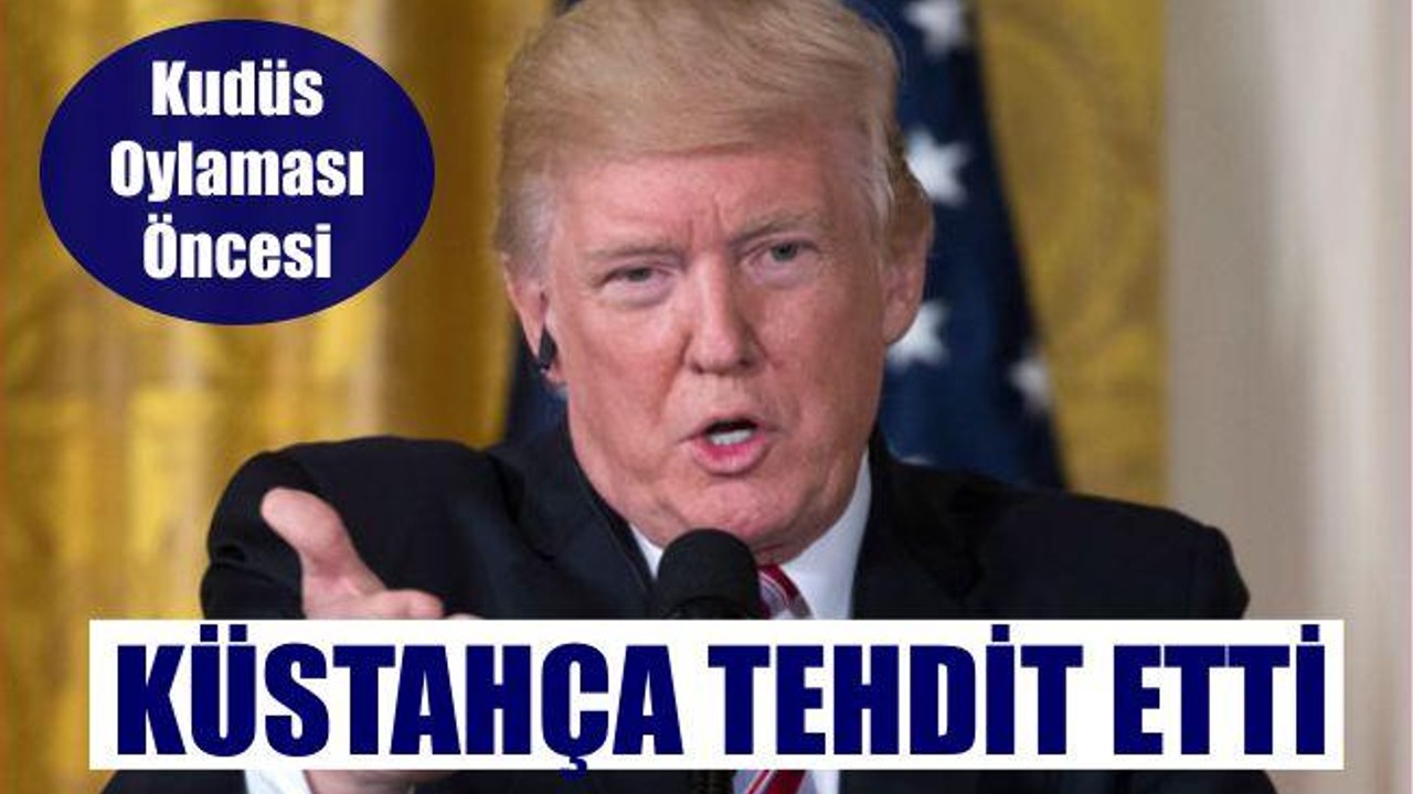 TRUMP'TAN KÜSTAH TEHDİT