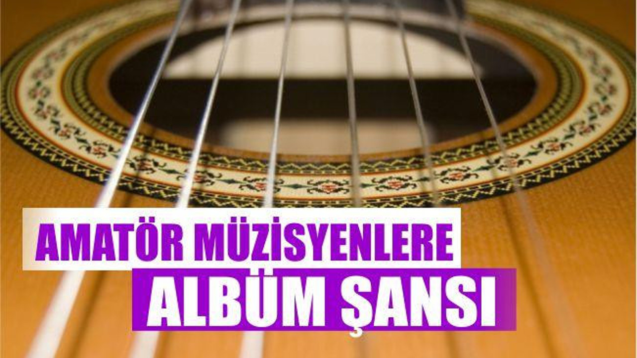 Amatör Müzisyenlere Albüm Şansı