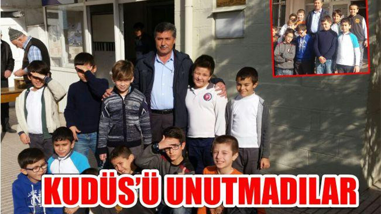 KUDÜS’Ü UNUTMADILAR