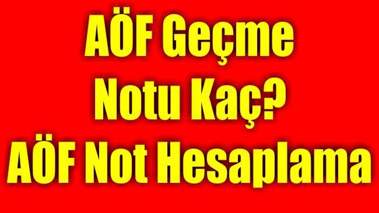 AÖF Geçme Notu Kaç? AÖF Not Hesaplama