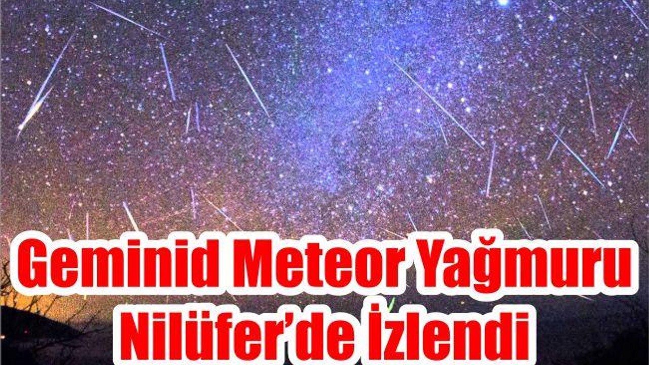 Geminid Meteor Yağmuru Nilüfer’de İzlendi