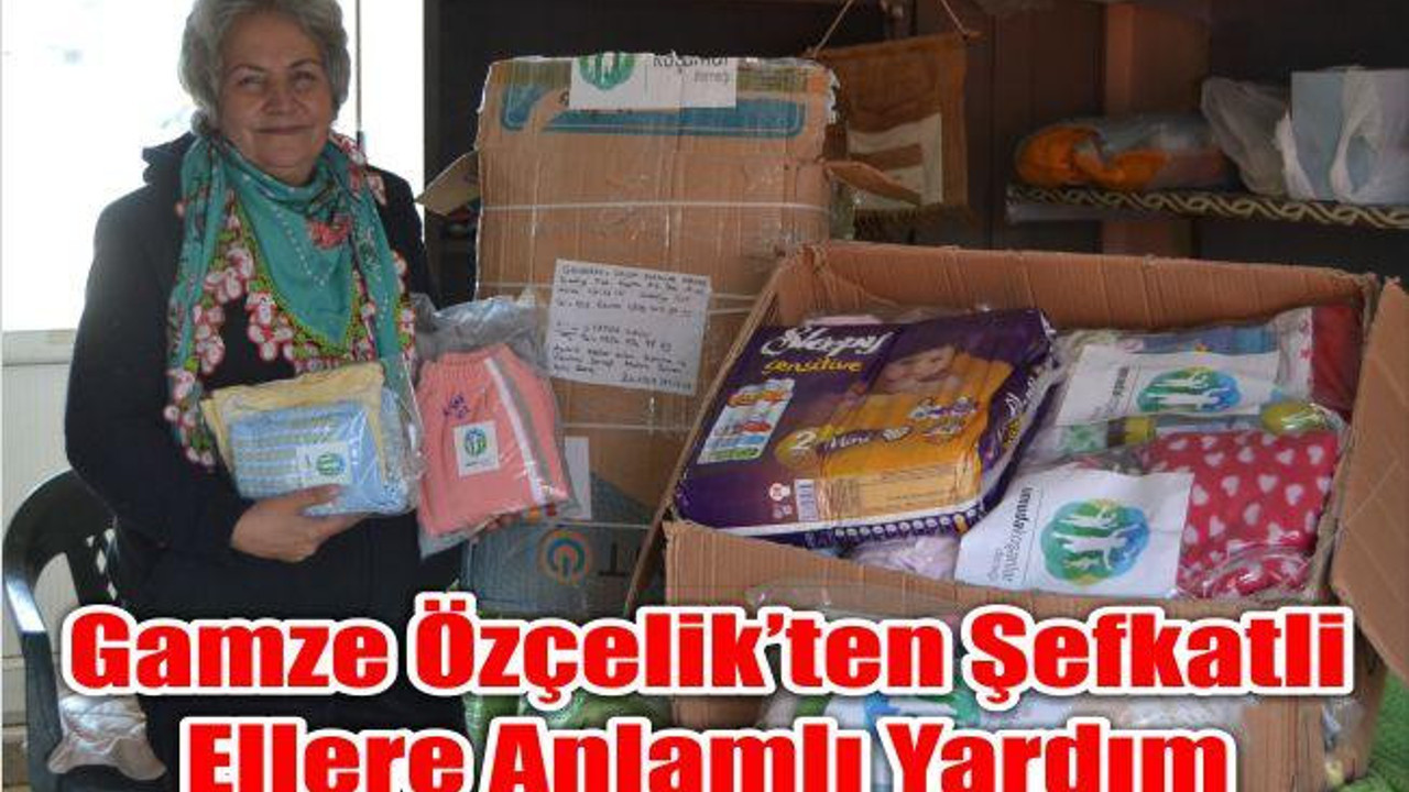 Gamze Özçelik’ten Şefkatli Ellere Anlamlı Yardım