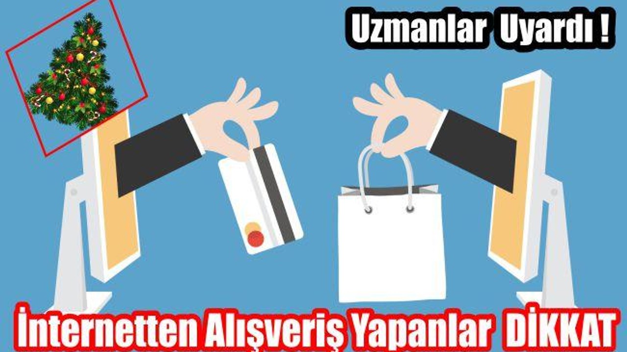 Uzmanlar, Yılbaşında İnternetten Alışveriş Yapanları Uyardı