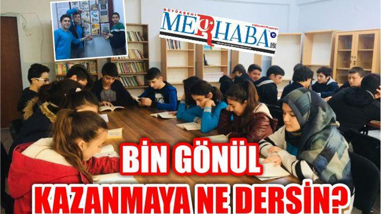 BİN GÖNÜL KAZANMAYA NE DERSİN?