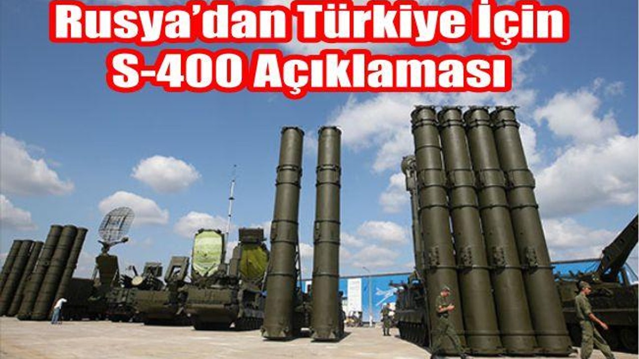 Rusya’dan Türkiye İçin S-400 Açıklaması