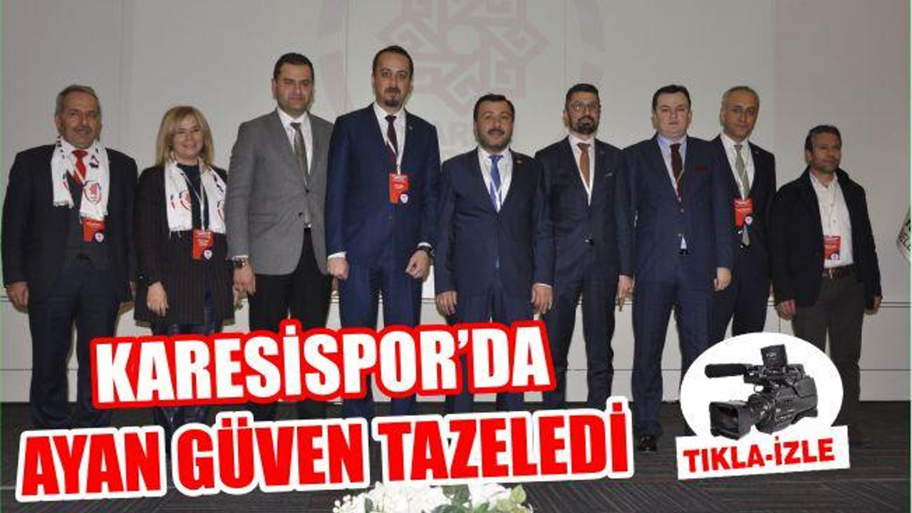 KARESİSPOR’DA AYAN GÜVEN TAZELEDİ