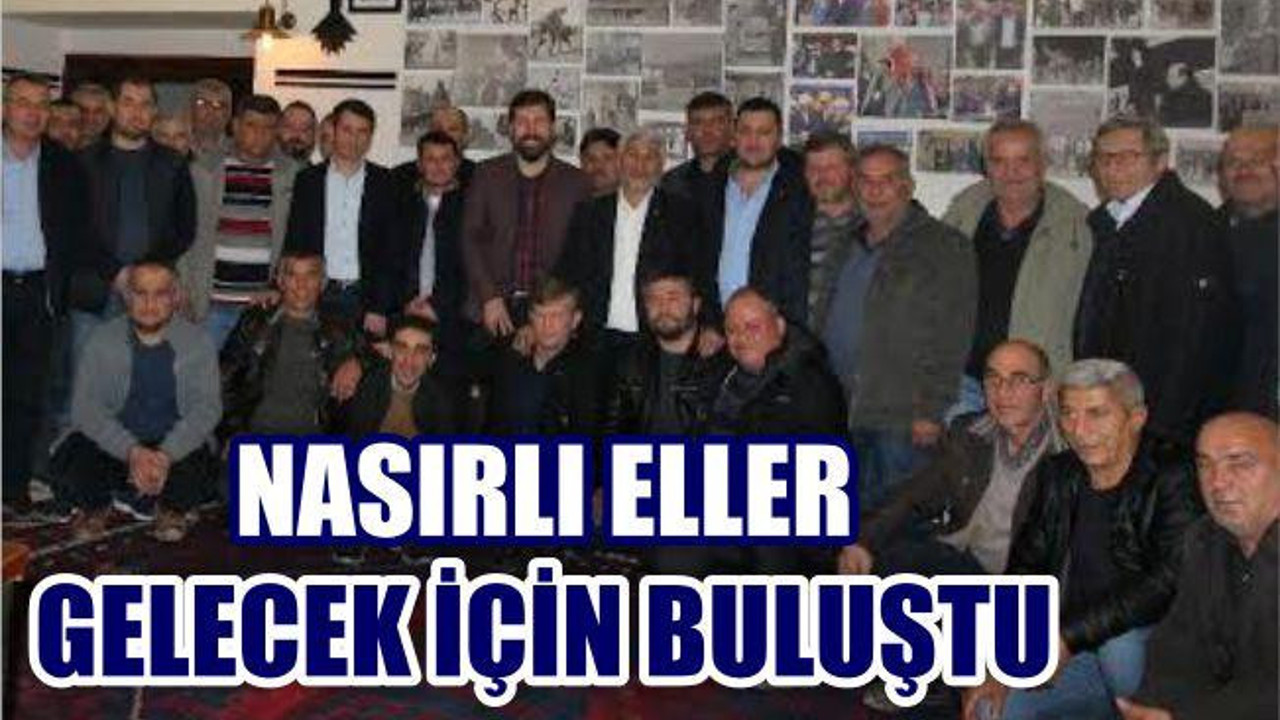 NASIRLI ELLER GELECEK İÇİN BULUŞTU