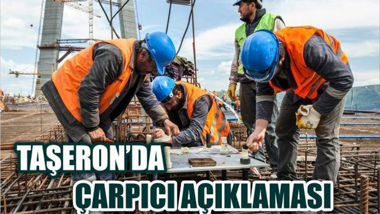 ÖNEMLİ TAŞERON AÇIKLAMASI