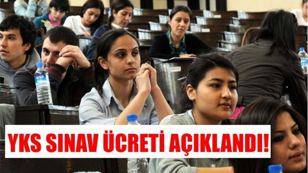 YKS SINAV ÜCRETİ NE KADAR OLACAK?