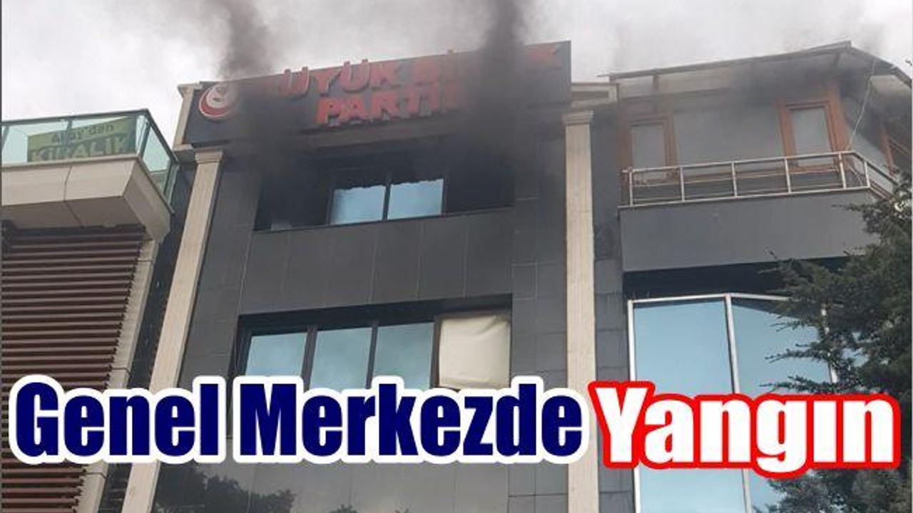 BBP Genel Merkezi'nde Yangın